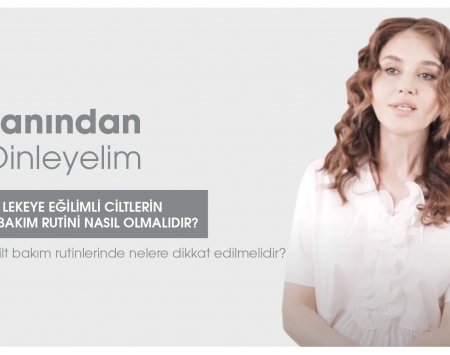 Lekeli ve Leke Eğilimli Ciltler için Cilt Bakım Rutini Nasıl Olmalıdır?